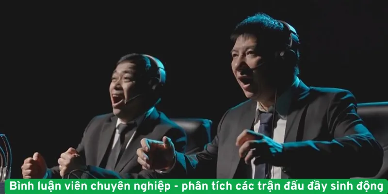 Bình luận viên chuyên nghiệp - phân tích các trận đấu đầy sinh động