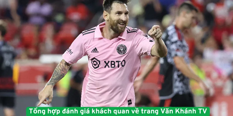 Tổng hợp đánh giá khách quan về trang Văn Khánh TV