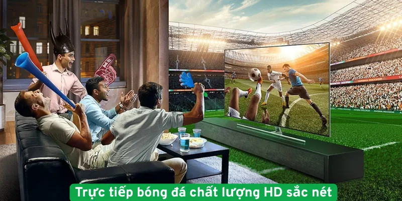Trực tiếp bóng đá chất lượng HD sắc nét