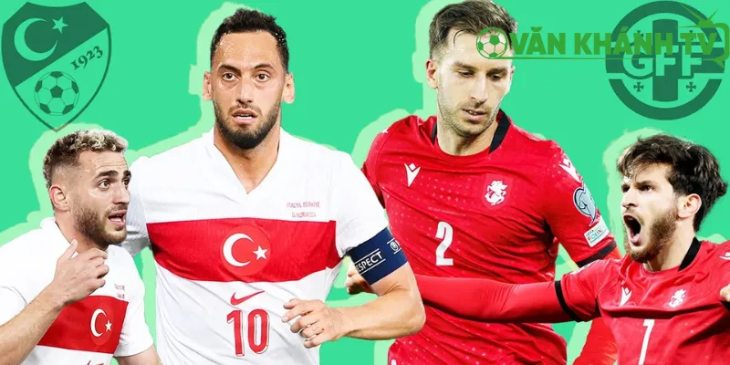 Phong độ và lịch sử đối đầu Thổ Nhĩ Kỳ vs Georgia